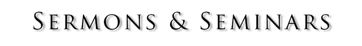 Sermons and Seminars